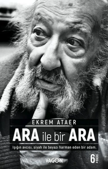 Ara İle Bir Ara - Işığın Avcısı Siyah İle Beyazı Harman Eden Bir Adam ürün görseli 1