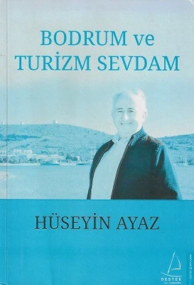 Bodrum ve Turizm Sevdam Hüseyin Ayaz Destek Yayınları - YENİ KİTAP ürün görseli 1