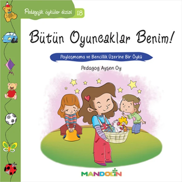 Pedagojik Öyküler 18 - Bütün Oyuncaklar Benim ürün görseli 1