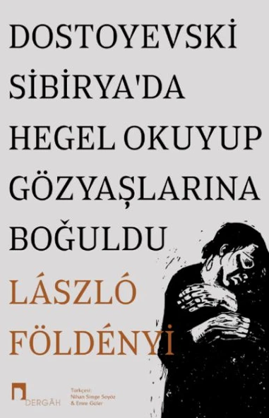 Dostoyevski Sibirya’da Hegel Okuyup Gözyaşlarına Boğuldu ürün görseli 1