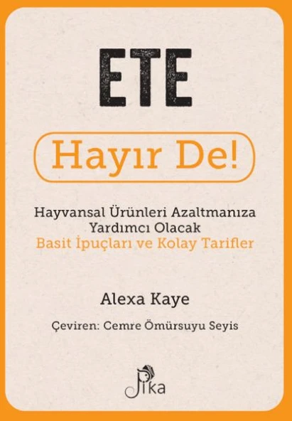Ete Hayır De! - Hayvansal  Ürünleri Azaltmanıza Yardımcı Olacak Basit  İpuçları ve Kolay Tarifler ürün görseli 1