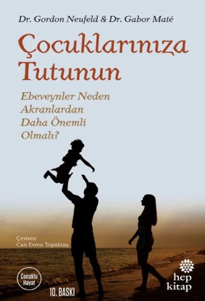 Çocuklarınıza Tutunun - Ebeveynler Neden Akranlardan Daha Önemli Olmalı? ürün görseli 1
