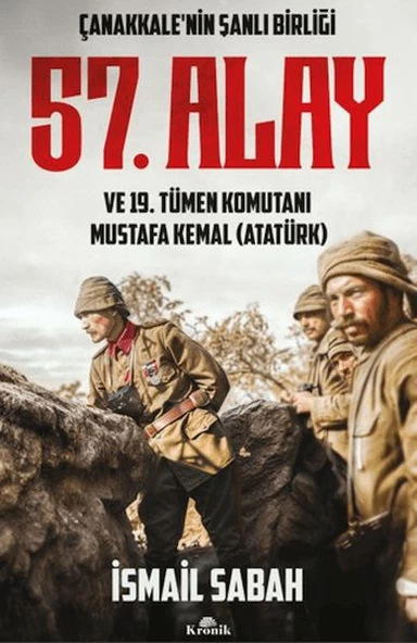 Çanakkale'nin Şanlı Birliği 57. Alay ve 19. Tümen Komutanı Mustafa Kemal (Atatürk) ürün görseli 1