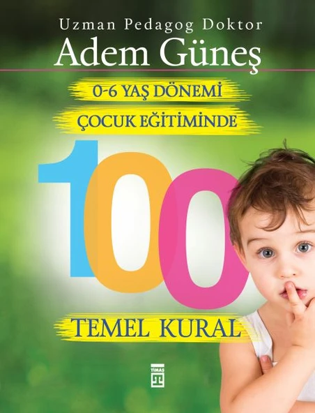 0 6 Yaş Dönemi Çocuk Eğitiminde 100 Temel Kural ürün görseli 1