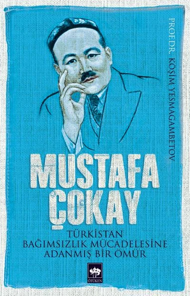 Mustafa Çokay  Türkistan Bağımsızlık Mücadelesine Adanmış Bir Ömür ürün görseli 1