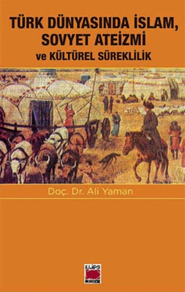 Türk Dünyasında İslam, Sovyet Ateizmi ve  Kültürel Süreklilik ürün görseli 1