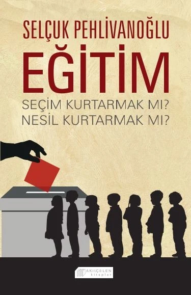 Eğitim : Seçim Kurtarmak mı? Nesil Kurtarmak mı? ürün görseli 1