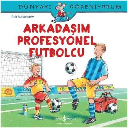 Dünyayı Öğreniyorum - Arkadaşım Profesyonel Futbolcu ürün görseli 1