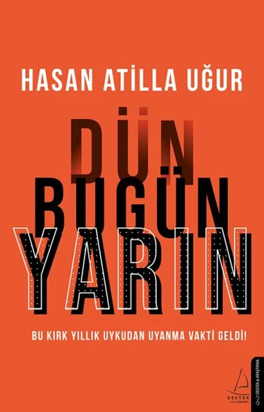 Dün Bugün Yarın - Bu Kırk Yıllık Uykudan Uyanma Vakti Geldi! ürün görseli 1