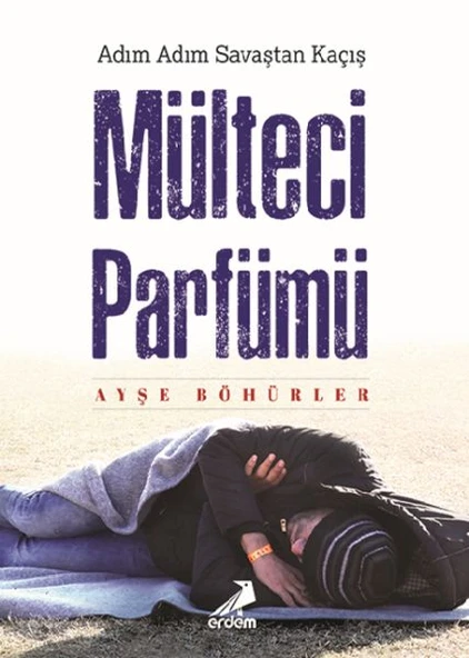 Mülteci Parfümü - Adım Adım Savaştan Kaçış ürün görseli 1