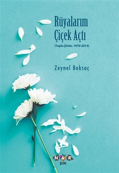 Rüyalarım Çiçek Açtı - Toplu Şiirler, 1970-2014 ürün görseli 1