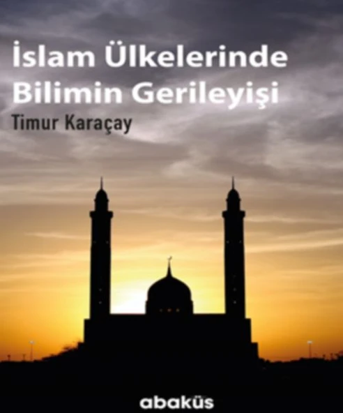 İslam Ülkelerinde Bilimin Gerileyişi ürün görseli 1