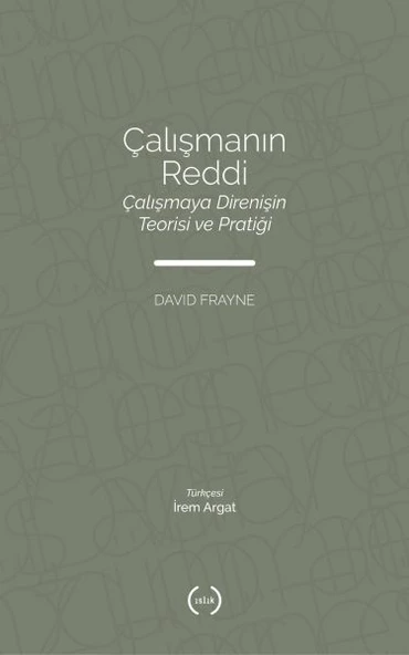 Çalışmanın Reddi - Çalışmaya Direnişin Teorisi ve Pratiği ürün görseli 1