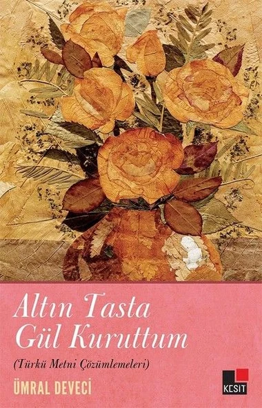 Altın Tasta Gül Kuruttum (Türkü Metni Çözümlemeleri) ürün görseli 1
