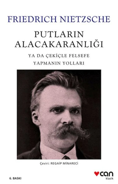 Putların Alacakaranlığı - Ya Da Çekiçle Felsefe Yapmanın Yolları ürün görseli 1