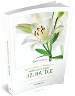 Son Peygambere İlk İnanan İnsan Müminlerin Annesi Hz. Hatice ürün görseli 1