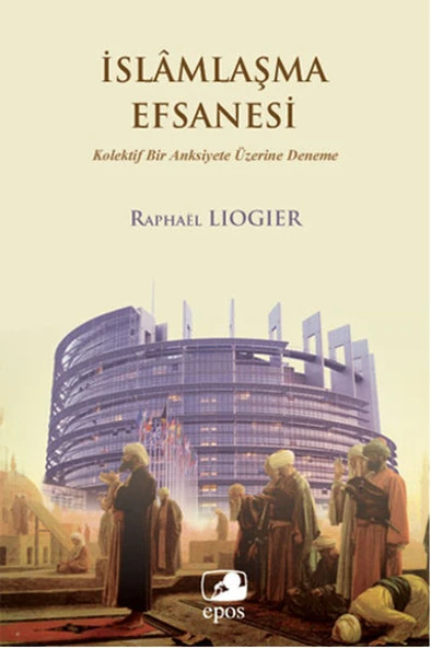 İslamlaşma Efsanesi  Kolektif Bir Anksiyete Üzerine Deneme ürün görseli 1
