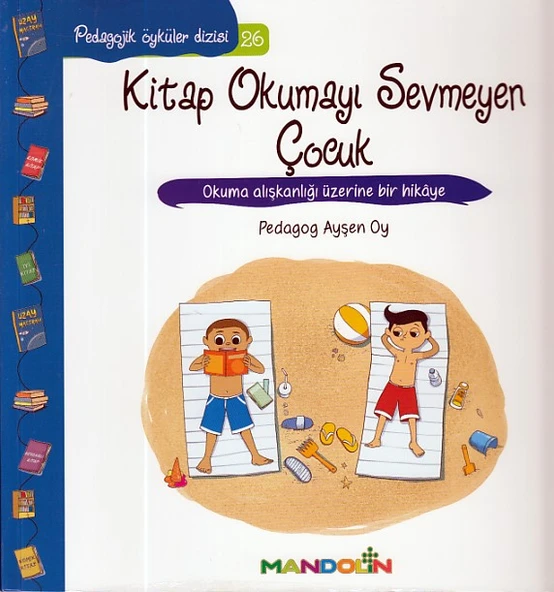 Pedagojik Öyküler 26 - Kitap Okumayı Sevmeyen Çocuk ürün görseli 1