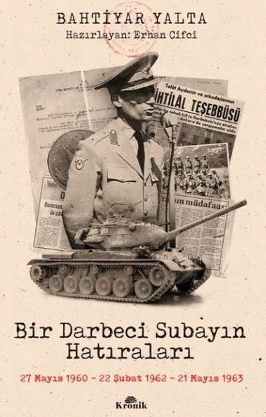 Bir Darbeci Subayın Hatıraları - 27 Mayıs 1960, 22 Şubat 1962, 21 Mayıs 1963 ürün görseli 1