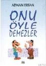 Onu Öyle Demezler ürün görseli 1