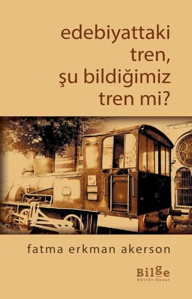 Edebiyattaki Tren, Şu Bildiğimiz Tren mi? ürün görseli 1
