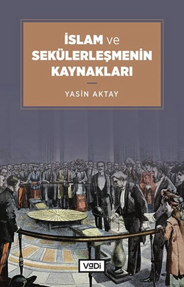 İslam ve Sekülerleşmenin Kaynakları ürün görseli 1