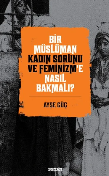 Bir Müslüman Kadın Sorunu ve Feminizm’e Nasıl Bakmalı? ürün görseli 1