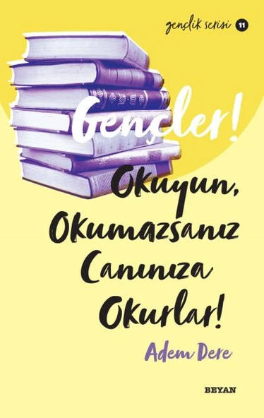 Gençler, Okuyun, Okumazsanız, Canınıza Okurlar! - Gençlik Serisi 11 ürün görseli 1
