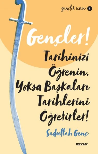Gençler, Tarihinizi Öğrenin, Yoksa Başkaları Tarihlerini Öğretirler! - Gençlik Serisi 2 ürün görseli 1