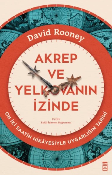 Akrep ve Yelkovanın İzinde & On İki Saatin Hikâyesiyle Uygarlığın Tarihi ürün görseli 1