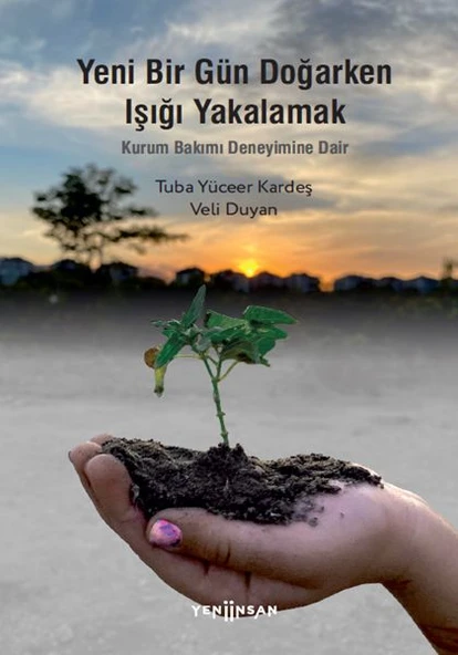 Yeni Bir Gün Doğarken Işığı Yakalamak-Kurum Bakımı Deneyimine Dair ürün görseli 1