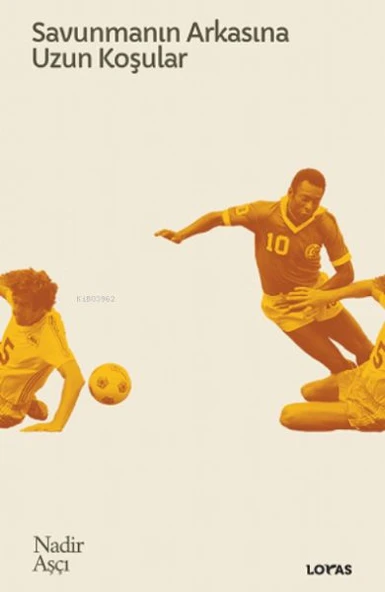 Savunmanın Arkasına Uzun Koşular - Futbol Üzerine Yazılar II ürün görseli 1
