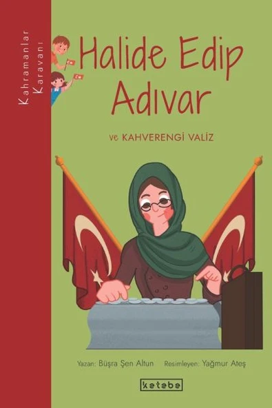 Kahramanlar Karavanı - Halide Edip Adıvar ve Kahverengi Valiz ürün görseli 1