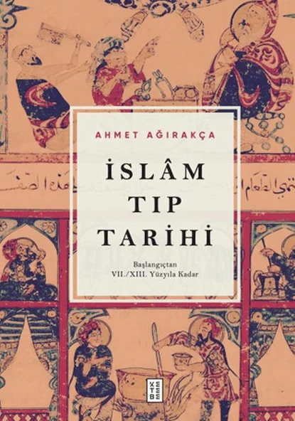 İslam Tıp Tarihi - Başlangıçtan VII/XIII. Yüzyıla Kadar ürün görseli 1