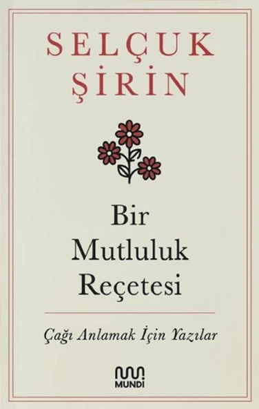 Bir Mutluluk Reçetesi - Çağı Anlamak İçin Yazılar ürün görseli 1