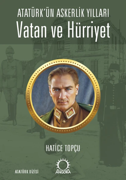 Vatan ve Hürriyet – Atatürk’ün Askerlik Yılları ürün görseli 1