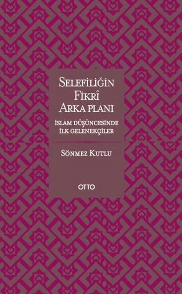 Selefiliğin Fikri Arkaplanı  İslam Düşüncesinde İlk Gelenekçiler ürün görseli 1