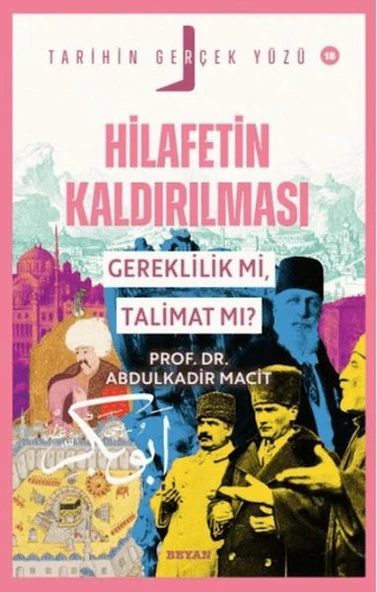 Tarihin Gerçek Yüzü - 18 Hilafetin Kaldırılması; Gereklilik mi, Talimat mı? ürün görseli 1