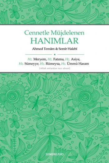 Cennetle Müjdelenen Hanımlar  Hz. Meryem, Hz. Fatıma, Hz. Asiye, Hz. Sümeyye, Hz. Rümeysa Hz. Üm ürün görseli 1