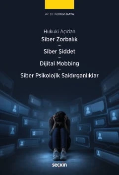 Hukuki Açıdan Siber Zorbalık – Siber Şiddet – Dijital Mobbing Hukuku – Siber Psikolojik Saldırganlıklar Av. Dr. Ferman Kaya 1. Baskı, Haziran 2026 ürün görseli 1