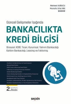 Güncel Gelişmeler Işığında Bankacılıkta Kredi Bilgisi Bireysel, KOBİ, Ticari, Kurumsal, Yatırım Bankacılığı, Katılım Bankacılığı, Leasing ve Faktoring Mehmet Vurucu,Mustafa Ufuk Arı 2. Baskı, Haziran ürün görseli 1