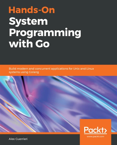 Hands-On System Programming with Go: Build modern and concurrent applications for Unix and Linux systems using Golang ürün görseli 1