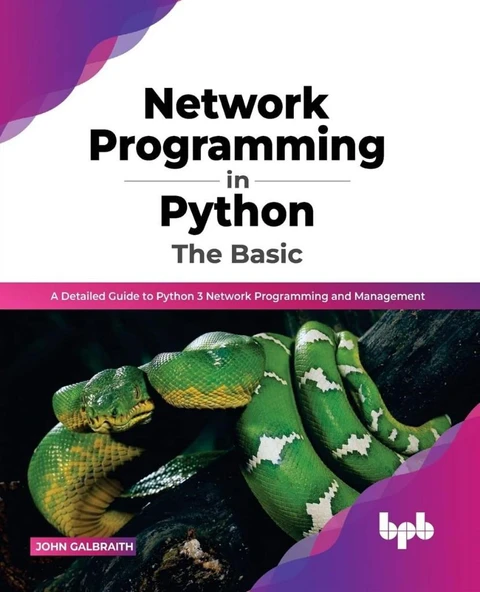 Network Programming in Python_ The Basic_ A Detailed Guide to Python 3 Network Programming and Management (English Edition)-BPB Publications (2022) John Galbraith - Resim 2