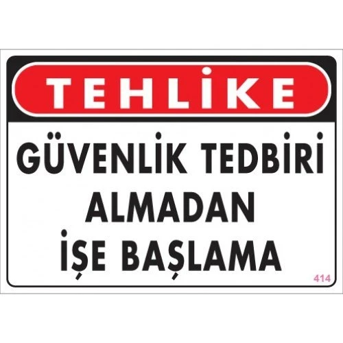 Pvc Levha quot;TEHLİKE Güvenlik Tedbiri Almadan İşe Başlamaquot; ürün görseli 1