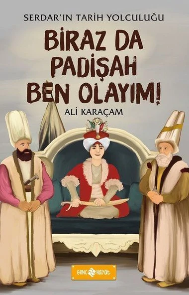 Birazda Padişah Ben Olayım! - Serdar'ın Tarih Yolculuğu ürün görseli 1
