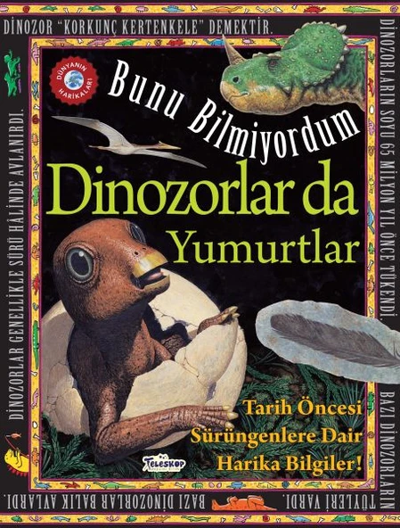 Dinozorlar Da Yumurtlar - Bunu Bilmiyordum - Tarih Öncesi Sürüngenlere Dair Harika Bilgiler! ürün görseli 1