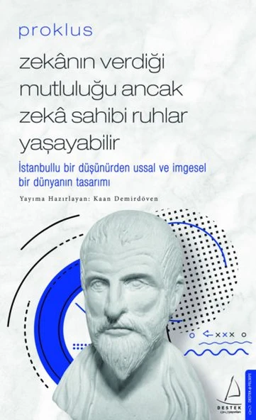 Proklus - Zekanın Verdiği Mutluluğu Ancak Zeka Sahibi Ruhlar Yaşayabilir ürün görseli 1