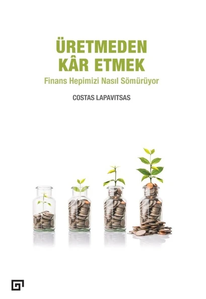 Üretmeden Kâr Etmek - Finans Hepimizi Nasıl Sömürüyor ürün görseli 1