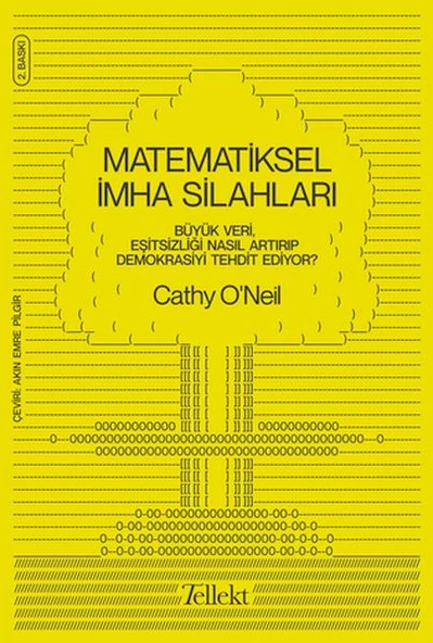 Matematiksel İmha Silahları - Büyük Veri, Eşitsizliği Nasıl Artırıp Demokrasiyi Tehdit Ediyor? ürün görseli 1