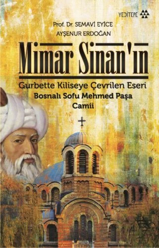 Mimar Sinan’ın Gurbette Kiliseye Çevrilen Eseri : Bosnalı Sofu Mehmed Paşa ürün görseli 1